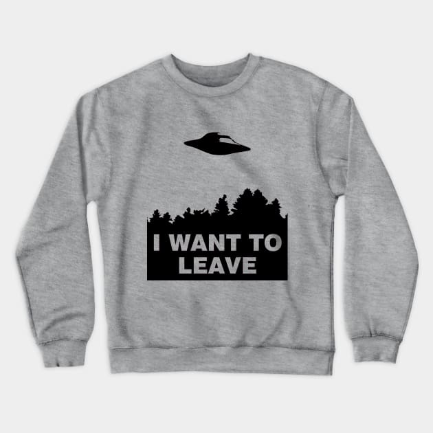 I Want to Leave Crewneck Sweatshirt by Skatee